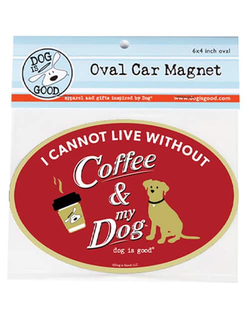 Magnet: I Cannot Live Without Coffee & My Dog