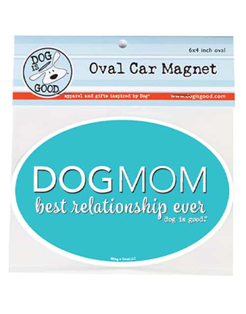 Magnet: Dog Mom best relationship ever